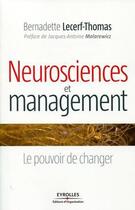 Couverture du livre « Neurosciences et management ; le pouvoir de changer » de Lecerf-Thomas B aux éditions Organisation