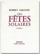 Couverture du livre « Les fêtes solaires » de Robert Sabatier aux éditions Albin Michel