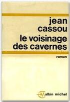 Couverture du livre « Le voisinage des cavernes » de Jean Cassou aux éditions Albin Michel