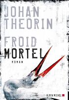 Couverture du livre « Froid mortel » de Johan Theorin aux éditions Albin Michel