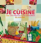 Couverture du livre « Je cuisine avec les fruits et les légumes du marché » de  aux éditions Lito