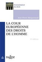 Couverture du livre « La cour européenne des droits de l'homme (6e édition) » de Jean-Pierre Marguenaud aux éditions Dalloz