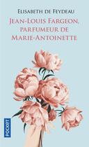 Couverture du livre « Jean-Louis Fargeon, parfumeur de Marie-Antoinette » de Elisabeth De Feydeau aux éditions Pocket