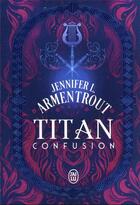 Couverture du livre « Titan Tome 1 : confusion » de Jennifer L. Armentrout aux éditions J'ai Lu