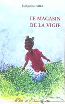 Couverture du livre « Le magasin de la vigie » de Jacqueline Aria aux éditions L'harmattan