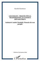 Couverture du livre « Les Dogon : procès pénal traditionnel et justice réparatrice ; Ambaéré André Témbély témoin de son peuple » de Marcello Monteleone aux éditions L'harmattan