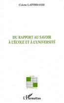 Couverture du livre « Du rapport au savoir à l'école et à l'université » de Colette Laterrasse aux éditions Editions L'harmattan