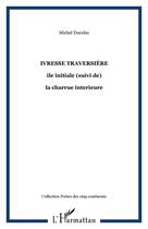 Couverture du livre « Ivresse traversiere - ile initiale (suivi de) - la charrue interieure » de Michel Ducobu aux éditions Editions L'harmattan