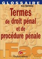 Couverture du livre « Termes de droit pénal et de procédure pénale » de Mathias E. aux éditions Gualino