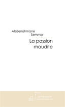 Couverture du livre « La passion maudite » de Semmar-A aux éditions Le Manuscrit