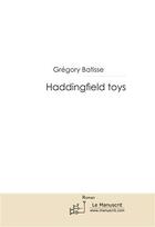 Couverture du livre « Haddingfield toys » de Batisse-G aux éditions Le Manuscrit