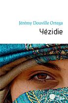 Couverture du livre « Yézidie » de Jeremy Douville Ortega aux éditions Le Manuscrit