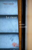 Couverture du livre « Le rieur - et autres nouvelles » de Laenen Marie aux éditions Edilivre