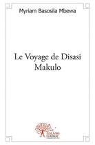 Couverture du livre « Le voyage de Disasi Makulo » de Myriam Basosila Mbew aux éditions Edilivre