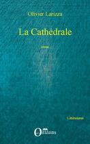 Couverture du livre « La cathédrale » de Olivier Larizza aux éditions Editions Orizons