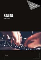 Couverture du livre « Online » de Yvie Lacoste aux éditions Mon Petit Editeur