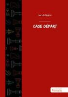 Couverture du livre « Case départ » de Herve Beghin aux éditions Societe Des Ecrivains