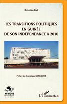 Couverture du livre « Les transitions politiques en Guinée, de son indépendance à 2010 » de Ibrahima Bah aux éditions Karthala
