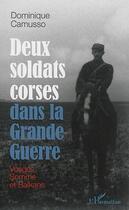 Couverture du livre « Deux soldats corses dans la Grande guerre : Vosges, Somme et Balkans » de Dominique Camusso aux éditions L'harmattan