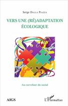 Couverture du livre « Vers une (ré)adaptation écologique » de Serge Dalla Piazza aux éditions L'harmattan