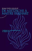 Couverture du livre « De Nietzsche à maître Eckhart ; l'athéisme est une maladie des yeux, la religion aussi » de Jean-Yves Leloup aux éditions Almora