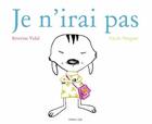 Couverture du livre « Je n'irai pas » de Severine Vidal et Cecile Vangout aux éditions Frimousse