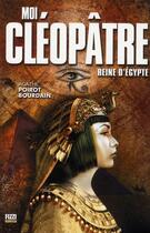 Couverture du livre « Moi, Cléopâtre ; reine d'egypte » de Poirot Bourdain A. aux éditions Fizzi