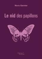 Couverture du livre « Le nid des papillons » de Marie Garnier aux éditions Baudelaire