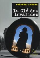 Couverture du livre « La clé des invalides » de Frederic Amespil aux éditions Pascal Galode