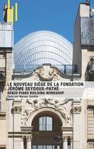 Couverture du livre « Le nouveau siège de la fondation Jérôme Seydoux-Pathé » de Maryse Quinton aux éditions Archibooks