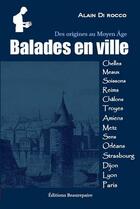 Couverture du livre « Balades en ville ; des origines au moyen âge » de Alain Di Rocco aux éditions Beaurepaire