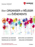 Couverture du livre « Bien organiser et réussir vos événements ; identifier les besoins, travailler le concept, anticiper les imprévus, réaliser l'évènement (5e édition) » de Damien Masset aux éditions Gereso