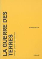 Couverture du livre « La guerre des terres ; stratégies agricoles et mondialisation » de Thierry Pouch aux éditions Choiseul