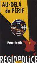 Couverture du livre « Régiopolice au-delà du périph » de Pascal Candia aux éditions Gecep