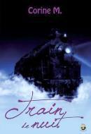 Couverture du livre « Train de nuit » de Corine M. aux éditions Terriciae