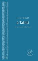 Couverture du livre « À Tahiti » de Elsa Triolet aux éditions Les Editions Du Sonneur