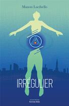 Couverture du livre « Irrégulier » de Manon Lucibello aux éditions Editions Maia