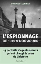 Couverture du livre « L'espionnage de 1940 à nos jours » de Dominique Lormier aux éditions Alisio