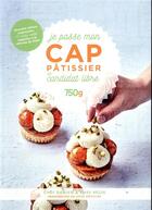 Couverture du livre « Je passe mon CAP pâtissier en candidat libre » de Damien Duquesne et Regis Garnaud aux éditions Webedia Books