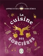 Couverture du livre « Apprenties sorcières : la cuisine des sorcières » de Pauline Capmas-Delarue aux éditions Nouvelles Energies