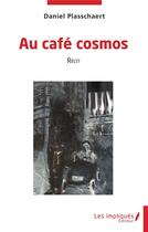 Couverture du livre « Au café cosmos » de Daniel Plasschaert aux éditions Les Impliques