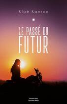 Couverture du livre « Le passé du futur » de Kloe Kamron aux éditions Editions Maia