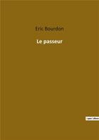 Couverture du livre « Le passeur » de Eric Bourdon aux éditions Culturea