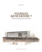 Couverture du livre « Pourquoi batir encore? - atelier d'architecture eric furnemont » de Furnemont/Emeline aux éditions Edplg
