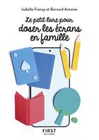 Couverture du livre « Le petit livre pour doser les écrans en famille » de Bernard Antoine et Isabelle Frenay aux éditions First