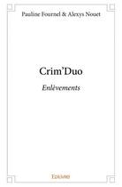 Couverture du livre « Crim'duo ; enlèvements » de Pauline Fournel et Alexys Nouet aux éditions Edilivre