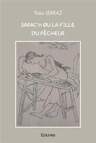 Couverture du livre « Sarac'h ou la fille du pecheur » de Lebraz Theo aux éditions Edilivre