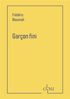 Couverture du livre « Garçon fini » de Frederic Bleumalt aux éditions Editions Olni