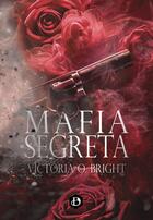 Couverture du livre « Mafia segreta » de Victoria O. Bright aux éditions Beedark Abeille Bleue