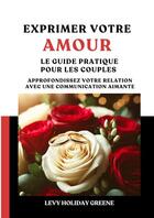 Couverture du livre « Exprimer votre amour » de Levy Holiday Greene aux éditions Thebookedition.com